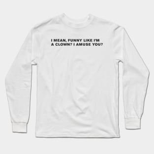 The Goodfellas Quote Long Sleeve T-Shirt